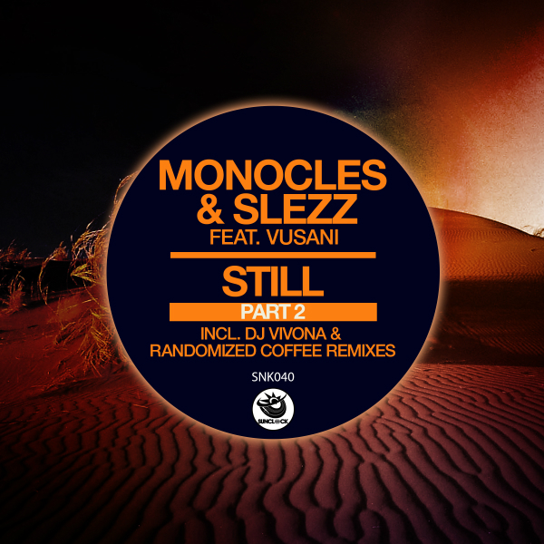 Monocles & Slezz feat. Vusani - Still (incl. Dj Vivona and Randomized Coffee Remixes) - SNK040 Cover